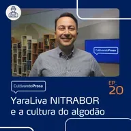 YaraLiva NITRABOR e a cultura do algodão | Cultivando Prosa EP. 20