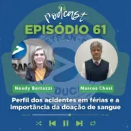 EPISÓDIO 61: Perfil dos acidentes em férias e a importância da doação de sangue