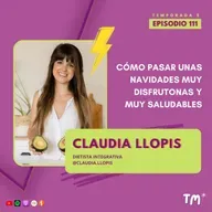 EP 111 – Claves para unas navidades muy saludables y muy disfrutonas, con Claudia Llopis (@claudia.llopis)