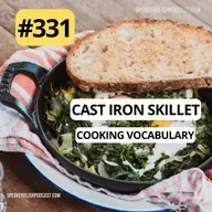 #331 Cooking Vocabulary - Cast Iron Skillet