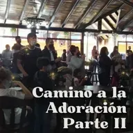 Camino a la Adoración parte II
