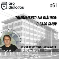 Episódio #61 - Tombamento em diálogo: o caso SMOV