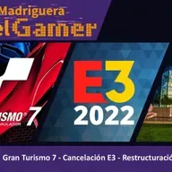 EPISODIO #58. GRAN TURISMO 7, CANCELACION E3, RESTRUCTURACIÓN DE SONY.