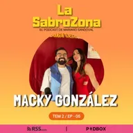 Macky González en #LaSabroZona con Mariano Sandoval. T2 - EP5
