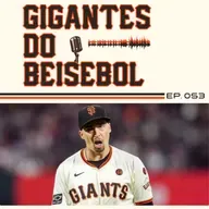 Gigantes do Beisebol #053 - É todo mundo canalha?