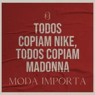 #137 Todos copiam Nike, todos copiam Madonna