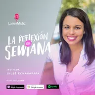 Episodio No. 55 - Aprendiendo a comunicar con La Comunicadora : Gilsé Echavarria