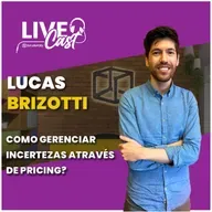 Como gerenciar incertezas através de pricing? | LiveCast#133