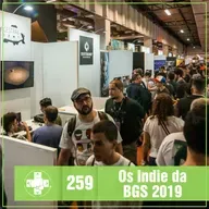 259 - Os Indie da BGS 2019