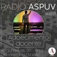 Rádio ASPUV #18/24 | Adoecimento Docente