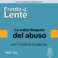 E8-T10 :: La culpa después del abuso con Cristina Gutiérrez