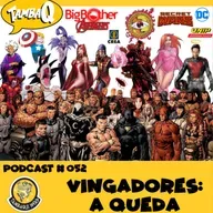 PODCAST # 052 - VINGADORES: A QUEDA