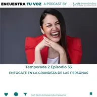 E.33. T.2. ENFÓCATE EN LA GRANDEZA SE LAS PERSONAS