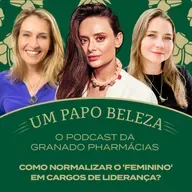 EP. 24: Como normalizar o ‘feminino’ em cargos de liderança?