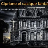 Cipriano el cacique fantasma