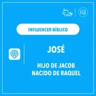 Influencer Bíblico: José, hijo de Jacob y nacido de Raquel