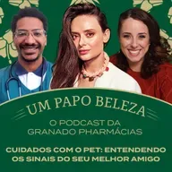 Ep. 25 – Cuidados com o pet: entendendo os sinais do seu melhor amigo