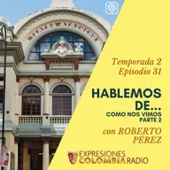 EP 41 HABLEMOS DE.. COMO NOS VIMOS PATTE 2 CON ROBERTO PÉREZ