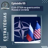 #55 - EUA-OTAN na guerra entre Rússia e Ucrânia