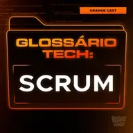 SCRUM | Glossário Tech da Orange Juice