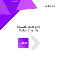 62. Bölüm - Growth Yaklaşımı Neden Önemli?