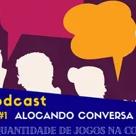 BGG2 Podcast - Quantidade ideal de jogos na coleção - Alocando Conversa Fora Ep1