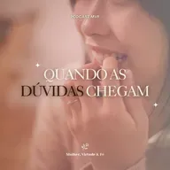 Quando as dúvidas chegam nº16 | Mulher, Virtude & Fé