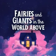 Fairies and Giants in the World Above