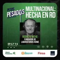 Ep.17 T.5 - Multinacional: Hecha en RD Ft. Rodolfo Wehe (ROWE)