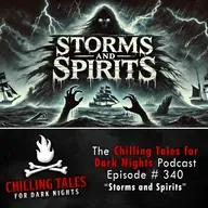 340: Storms and Spirits - Chilling Tales for Dark Nights