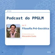 Ep. 71 - Filosofia Pré-Socrática. Entrevista com Alexandre Costa