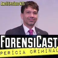 ForensiCast S02E25 CIÊNCIAS FORENSES NO BRASIL com o Presidente da ABCF João Carlos Ambrósio - Episódio Final da Segunda Temporada