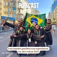 Episódio #61 | Frei Leandro partilha sua experiência na JMJ Lisboa 2023