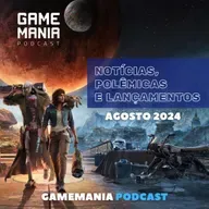 #131 - Lançamentos, notícias e reclamações - Agosto 2024