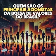 Quem São os Principais Acionistas das Maiores Empresas da B3? Descubra Agora!