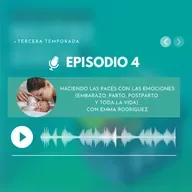 Haciendo las paces con las emociones (embarazo, parto, postparto y toda la vida) con Emma Rodríguez