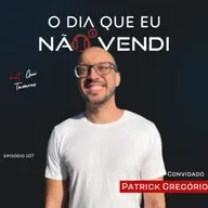 #EP 107 - Patrick Gregório