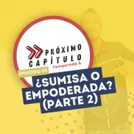 ¿Sumisa o empoderada? (Parte 2)