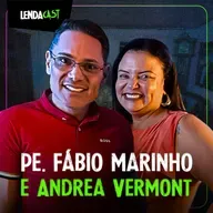 Um PADRE e uma EX-FREIRA com Fábio Marinho e Dra. Andréa Vermont | LendaCast #182