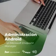 Capítulo 68 - Administración Android con Microsoft Endpoint Manager - Team BeProductive®️