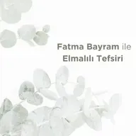 Elmalılı Tefsiri: Fetih Suresi 15. Bölüm I 18. Ayet