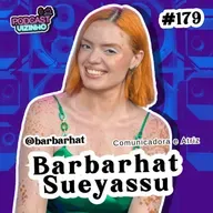 BARBARHAT SUEYASSU - Podcast Vizinho #179
