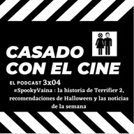 Casado Con El Cine 3x04. #SpookyVaina: Terrifier 2, recomendaciones para Halloween y las noticias de la semana