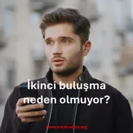 Flört ettiğim kızla ikinci buluşma neden olmuyor?