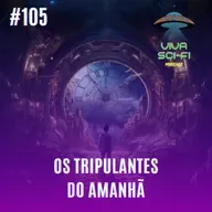 EP 105 - Os Tripulantes do Amanhã