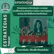 #58 - Feminismo e revolução: o avanço neoliberal na América Latina e o seu impacto na luta das mulheres sandinistas