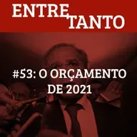 #53: O Orçamento de 2021