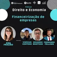 EP#108: Financeirização de empresas, com Vinícius Centeno, Fernando Fellows e Eduardo Mantoan