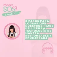 3 pasos para lograr que nuestros hijos utilicen la tecnología de manera responsable y equilibrada