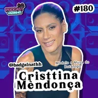 CRISTTINA MÈNDONÇA - Podcast Vizinho #180